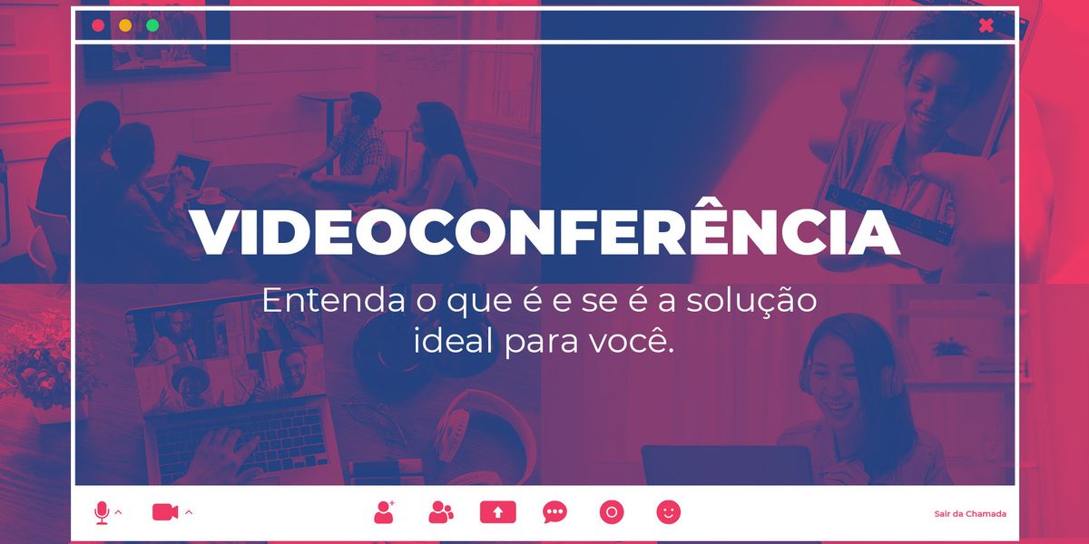 Vídeo conferencia: entenda o que é e se é a solução ideal para você